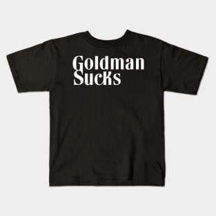 Goldman Sachs - Goldman SUCKS Kids T-Shirt